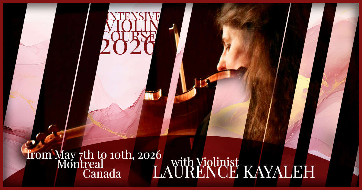 Intensive Violin Course 2026 with Violinist Laurence Kayaleh - Montreal, Canada